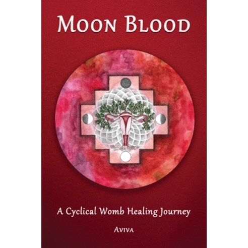 (영문도서) Moon Blood: A Cyclical Womb Healing Journey Paperback, Cyclical Healing, English, 9798989159703
