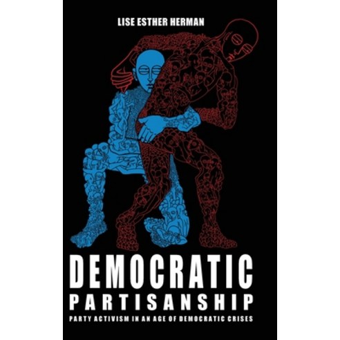 (영문도서) Democratic Partisanship: Party Activism in an Age of Democratic Crises Hardcover, Edinburgh University Press, English, 9781399511858