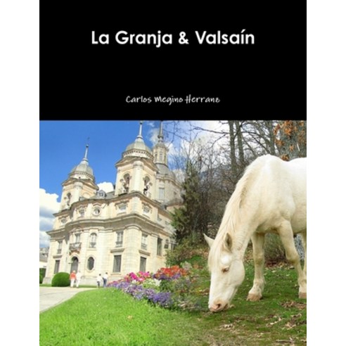 (영문도서) La Granja & Valsaín Paperback, Lulu.com, English, 9781326818883