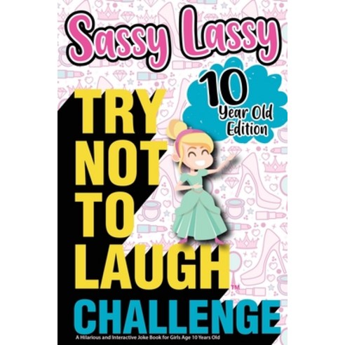 The Try Not to Laugh Challenge Sassy Lassy - 10 Year Old Edition: A Hilarious and Interactive Joke B... Paperback, Try Not to Laugh Challenge ..., English, 9781649430052