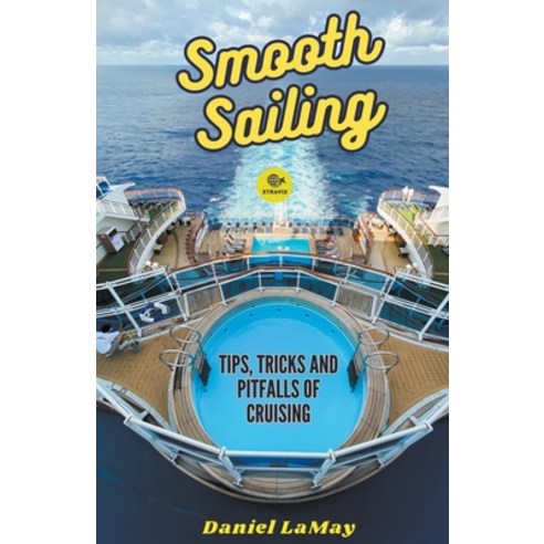 (영문도서) Smooth Sailing: Tips Tricks and Pitfalls of Cruising Paperback, Daniel Lamay, English, 9798224799824