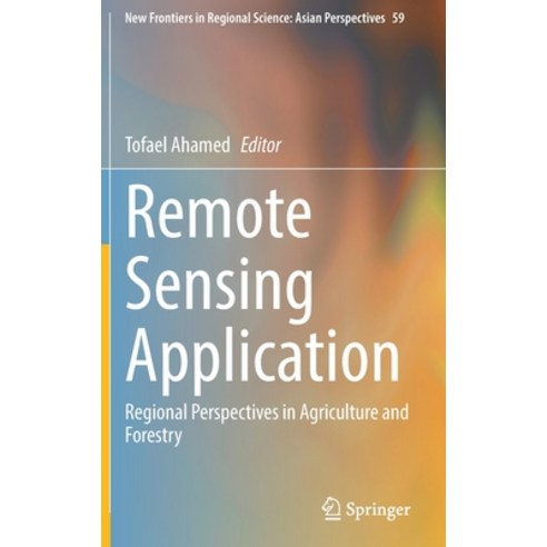 (영문도서) Remote Sensing Application: Regional Perspectives in Agriculture and Forestry Hardcover, Springer, English, 9789811902123
