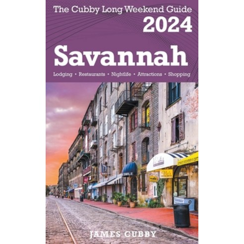 (영문도서) SAVANNAH The Cubby 2024 Long Weekend Guide Paperback, James Cubby, English, 9798215327562