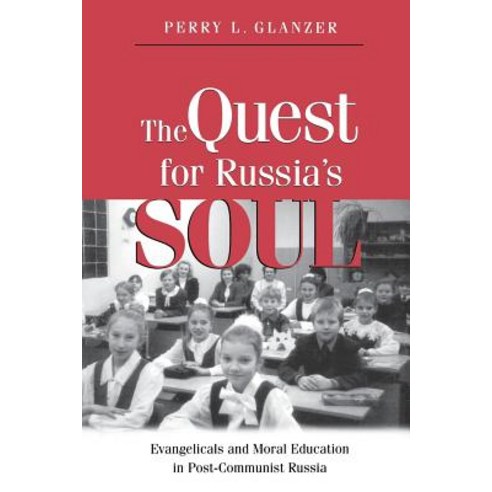 (영문도서) The Quest for Russias Soul: Evangelicals and Moral Education in Post-Communist Russia. Paperback, Baylor University Press, English, 9781481311076