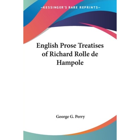 (영문도서) English Prose Treatises of Richard Rolle de Hampole Paperback, Kessinger Publishing, 9781417949182