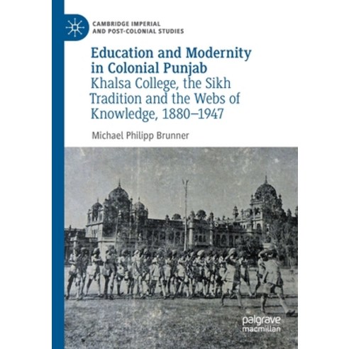 (영문도서) Education and Modernity in Colonial Punjab: Khalsa College the Sikh Tradition and the Webs o... Paperback, Palgrave MacMillan, English, 9783030535162