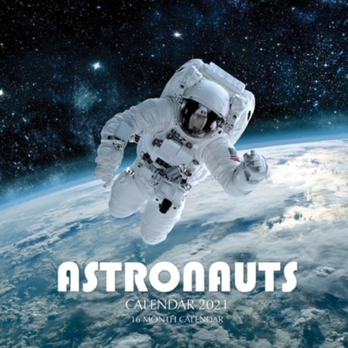 Astronauts Calendar 2021: 16 Month Calendar Paperback, Independently Published, English, 9798697364598