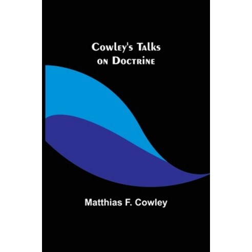 (영문도서) Cowley''s Talks on Doctrine Paperback, Alpha Edition, English, 9789356081291
