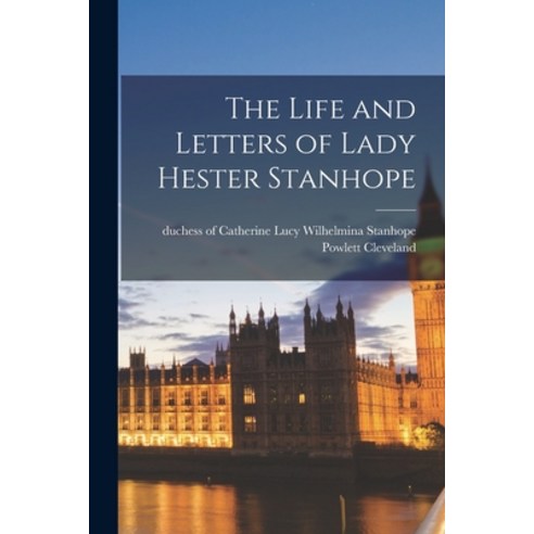 (영문도서) The Life and Letters of Lady Hester Stanhope Paperback, Legare Street Press, English, 9781018141756