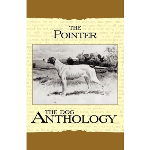 (영문도서) The Pointer - A Dog Anthology (A Vintage Dog Books Breed Classic) Paperback, Vintage Dog Book, English, 9781406787689