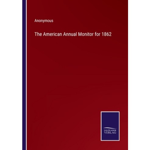 (영문도서) The American Annual Monitor for 1862 Paperback, Salzwasser-Verlag, English, 9783375033903