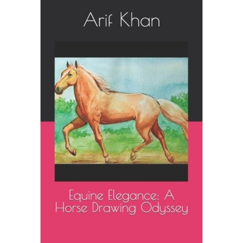 (영문도서) Equine Elegance: A Horse Drawing Odyssey Paperback, Independently Published, English, 9798869865366