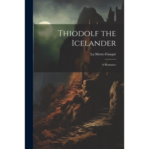 (영문도서) Thiodolf the Icelander: A Romance Paperback, Legare Street Press, English, 9781022500631