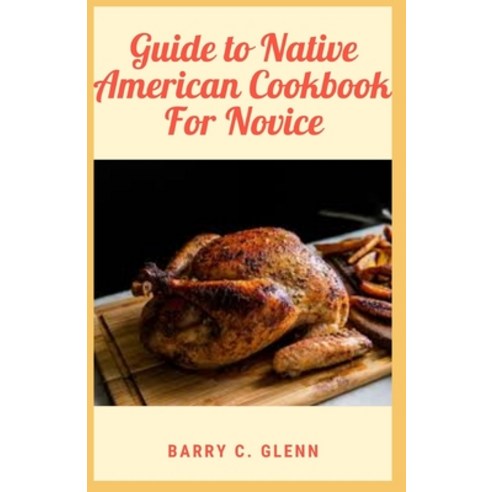 (영문도서) Guide to Native American Cookbook For Novice Paperback, Independently Published, English, 9798504311227