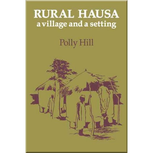 Rural Hausa:A Village and a Setting, Cambridge University Press