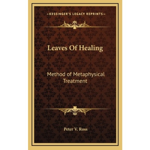 (영문도서) Leaves Of Healing: Method of Metaphysical Treatment Hardcover, Kessinger Publishing, English, 9781163399545