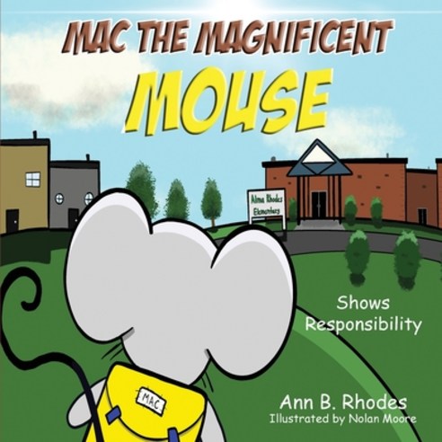(영문도서) Mac the Magnificent Mouse: Shows Responsibility Paperback, Ann B. Rhodes, English, 9781733322270
