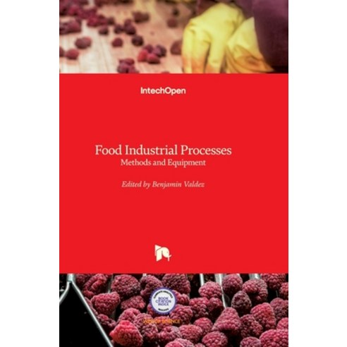 (영문도서) Food Industrial Processes: Methods and Equipment Hardcover, Intechopen, English, 9789533079059