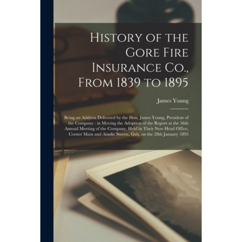(영문도서) History of the Gore Fire Insurance Co. From 1839 to 1895 [microform]: Being an Address Deliv... Paperback, Legare Street Press, English, 9781015362253