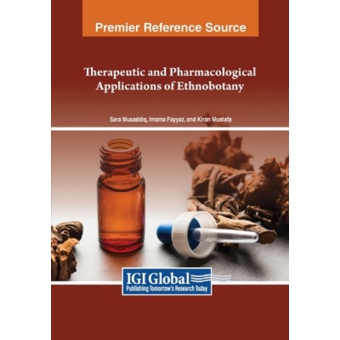 (영문도서) Therapeutic and Pharmacological Applications of Ethnobotany Paperback, IGI Global, English, 9798369366530