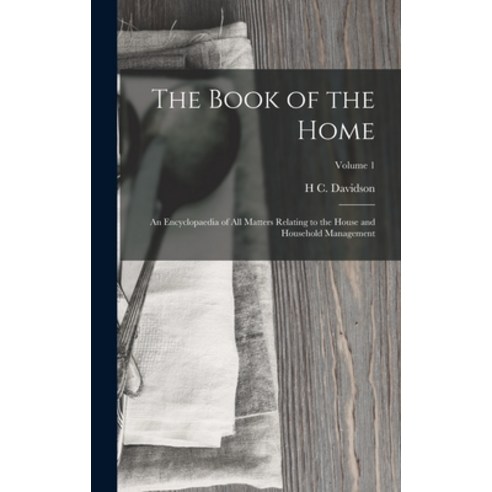 (영문도서) The Book of the Home: An Encyclopaedia of All Matters Relating to the House and Household Man... Hardcover, Legare Street Press, English, 9781015591868