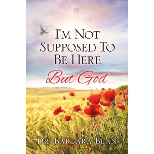 (영문도서) I''m Not Supposed To Be Here: But God Paperback, Xulon Press, English, 9781662874284