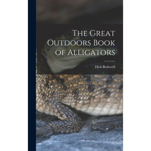(영문도서) The Great Outdoors Book of Alligators Hardcover, Hassell Street Press, English, 9781014207760