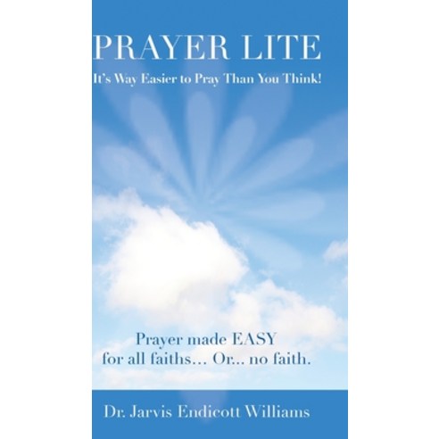 (영문도서) Prayer Lite: It''s Way Easier to Pray Than You Think! Hardcover, Dr. Jarvis E Williams DVM, English, 9781737916758