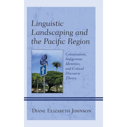 (영문도서) Linguistic Landscaping and the Pacific Region: Colonization Indigenous Identities and Criti... Paperback, Lexington Books, English, 9781793611208