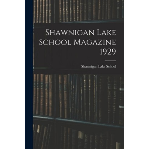 (영문도서) Shawnigan Lake School Magazine 1929 Paperback, Hassell Street Press, English, 9781014699176
