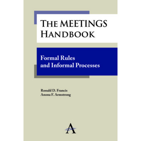 The Meetings Handbook: Formal Rules and Informal Processes Hardcover, Anthem Press