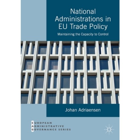 National Administrations in Eu Trade Policy: Maintaining the Capacity to Control Paperback, Palgrave MacMillan, English, 9781349714513