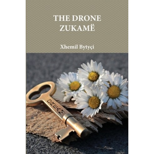 Xhemil Bytyçi - THE DRONE ZUKAMË Paperback, Lulu.com, English, 9781716570131