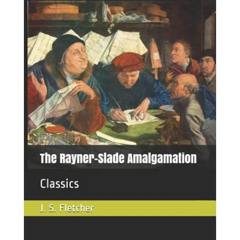 The Rayner-Slade Amalgamation: Classics Paperback, Independently Published
