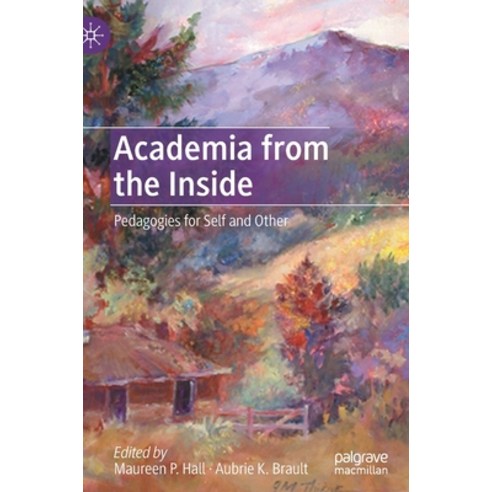 (영문도서) Academia from the Inside: Pedagogies for Self and Other Hardcover, Palgrave MacMillan, English, 9783030838942