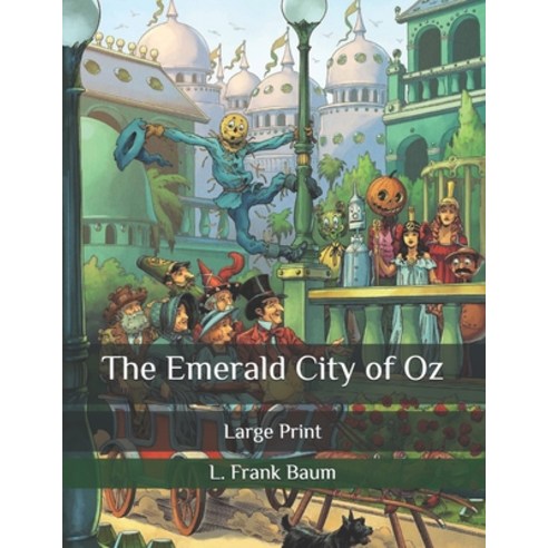 The Emerald City of Oz: Large Print Paperback, Independently Published, English, 9798698166399