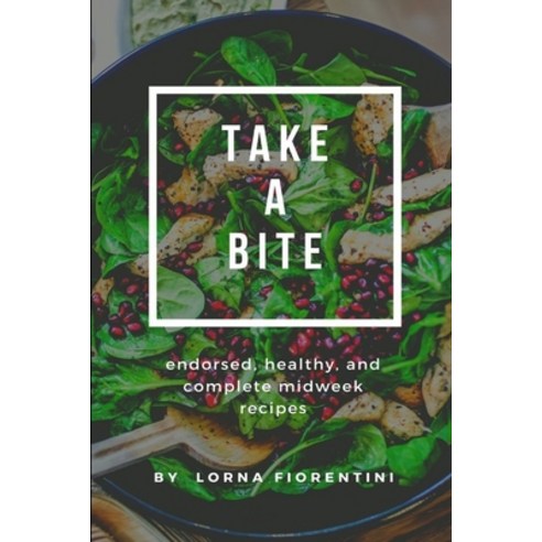 (영문도서) Take a bite: Endorsed healthy and complete Midweek Recipes Paperback, Independently Published, English, 9798846657151