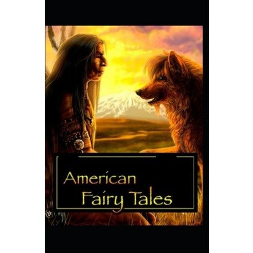(영문도서) American Fairy Tales Lyman Frank Baum: Illustrated Edition Paperback, Independently Published, English, 9798517151797