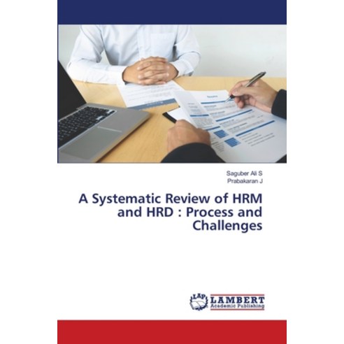 A Systematic Review of HRM and HRD: Process and Challenges Paperback, LAP Lambert Academic Publis..., English, 9786202815949