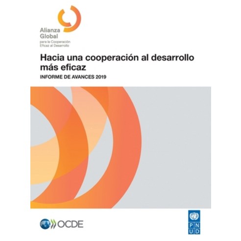 Hacia Una Cooperación Al Desarrollo Más Eficaz Informe de Avances 2019 Paperback, OECD