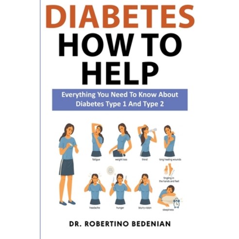 (영문도서) Diabetes How to Help: Everything You Need to Know About Diabetes Type 1 and Type 2 Paperback, Dr. Robertino Bedenian, English, 9798223697732