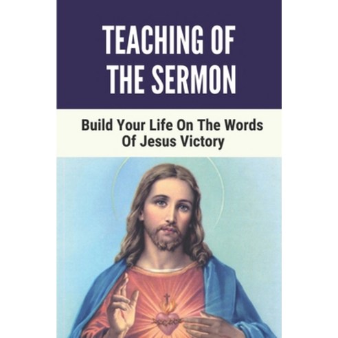 (영문도서) Teaching Of The Sermon: Build Your Life On The Words Of Jesus Victory: Victory In Your Life W... Paperback, Independently Published, English, 9798533526159