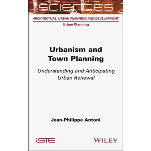 (영문도서) Urbanism and Town Planning: Understanding and Anticipating Urban Renewal Hardcover, Wiley-Iste, English, 9781789451511