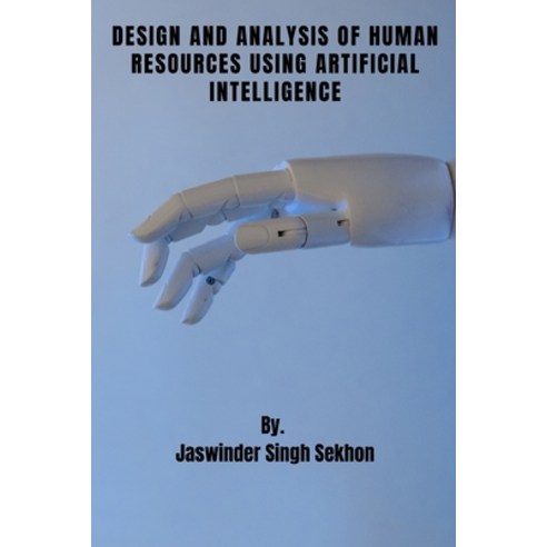 (영문도서) Design and Analysis of Human Resources Using Artificial Intelligence Paperback, Jaswinder Singh Sekhon, English, 9781805458418