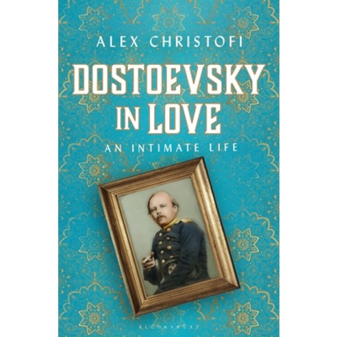 Dostoevsky in Love: An Intimate Life Hardcover, Bloomsbury Continuum, English, 9781472964694