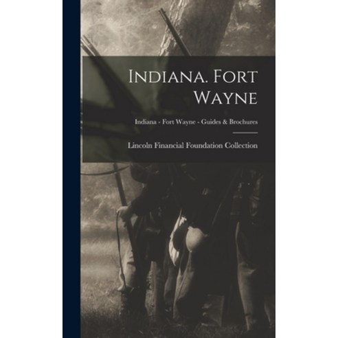 (영문도서) Indiana. Fort Wayne; Indiana - Fort Wayne - Guides & Brochures Hardcover, Hassell Street Press, English, 9781014284129