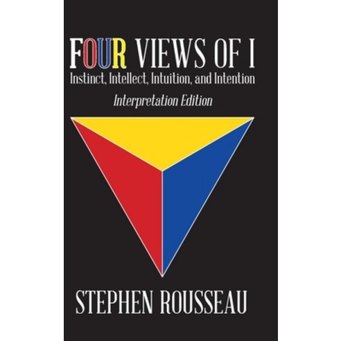 (영문도서) Four Views Of I: Instinct Intellect Intuition Intention Hardcover, Stephen J Rousseau, English, 9781958690109