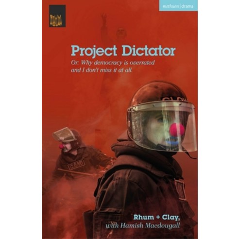 (영문도서) Project Dictator: Or ''Why Democracy Is Overrated and I Don''t Miss It at All'' Paperback, Methuen Drama, English, 9781350451780