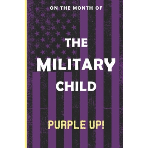 (영문도서) On the Month of the Military Child Purple Up!: Embracing Resilience: Celebrating the Military... Paperback, Independently Published, English, 9798883210715