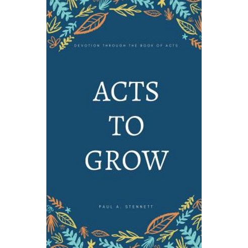 (영문도서) Acts to Grow: Devotion through the Book of Acts Paperback, Outskirts Press, English, 9781478799528